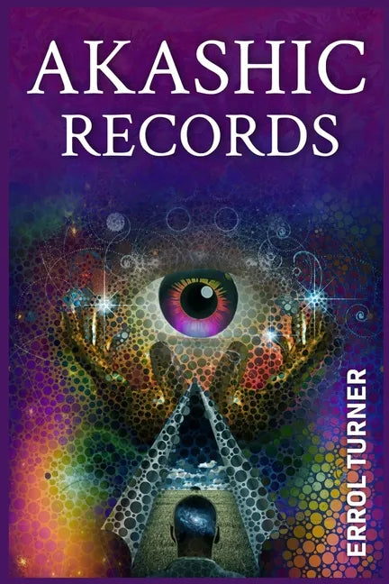 Akashic Records: A Spiritual Journey to Learn Your Life Purpose, Discover Your Universal Soul, and Raise Your Vibrations (2022 Guide for Beginners) - Paperback