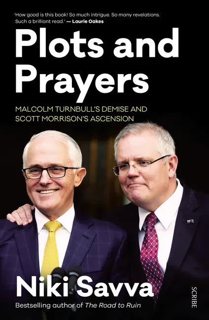 Plots and Prayers: Malcolm Turnbull's Demise and Scott Morrison's Ascension - Paperback