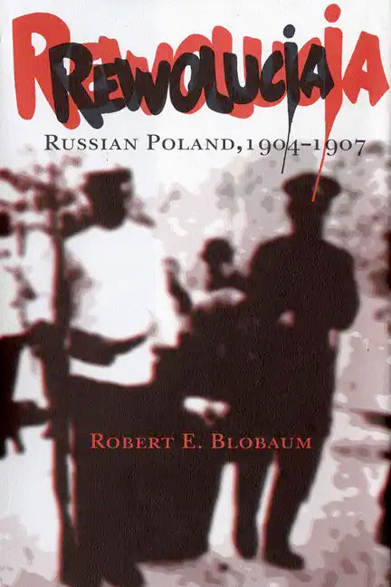 Rewolucja: Russian Poland, 1904-1907 - Paperback
