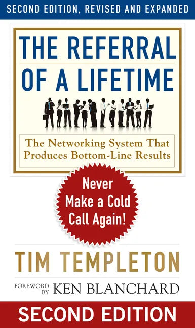 The Referral of a Lifetime: Never Make a Cold Call Again! - Paperback