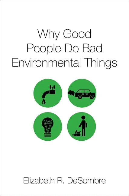 Why Good People Do Bad Environmental Things - Paperback