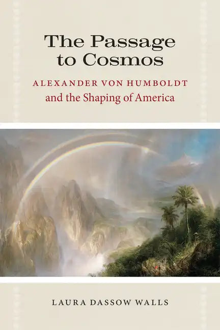 The Passage to Cosmos: Alexander von Humboldt and the Shaping of America - Paperback