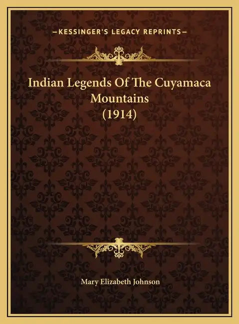 Indian Legends of the Cuyamaca Mountains (1914) - Hardcover