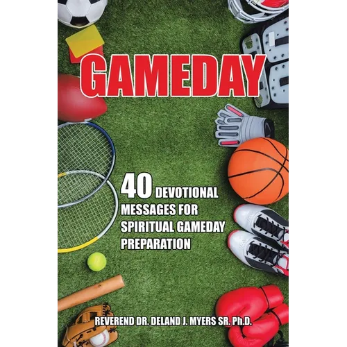 Gameday: 40 Devotional Messages for Spiritual Gameday Preparation - Paperback