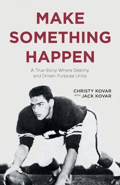 Make Something Happen: A True Story Where Destiny and Driven Purpose Unite - Paperback