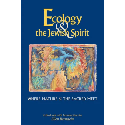 Ecology & the Jewish Spirit: Where Nature & the Sacred Meet - Paperback