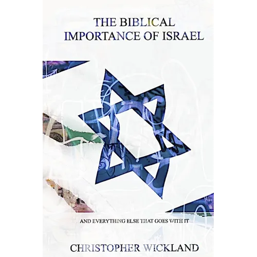 The Biblical Importance of Israel: and everything else that goes with it - Paperback