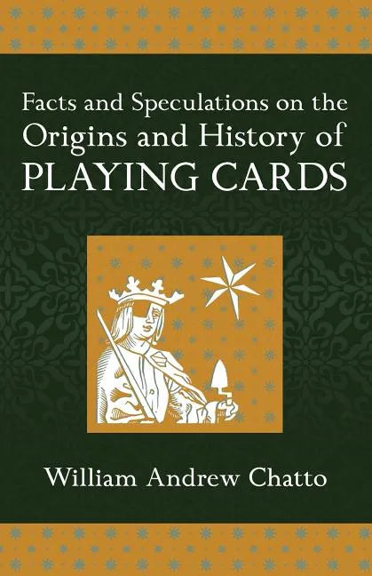 Facts and Speculations on the Origin and History of Playing Cards - Paperback