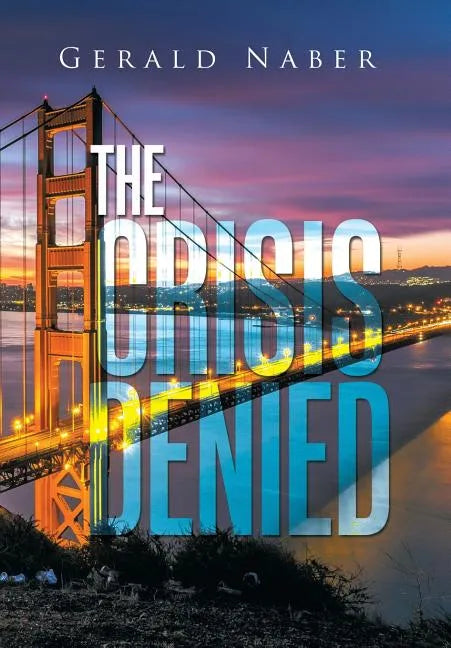 The Crisis Denied - Hardcover