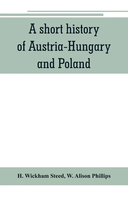 A short history of Austria-Hungary and Poland - Paperback