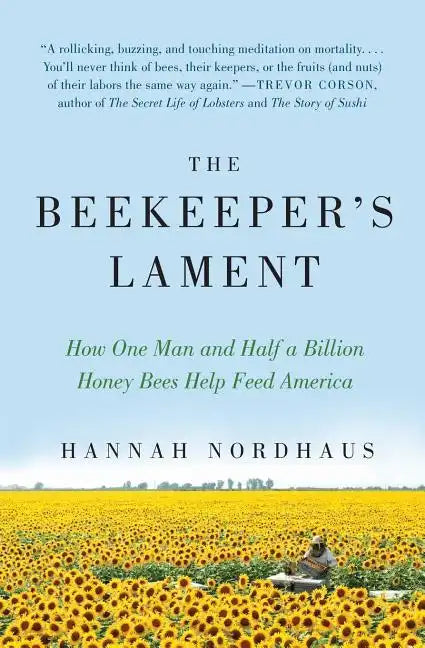 The Beekeeper's Lament: How One Man and Half a Billion Honey Bees Help Feed America - Paperback