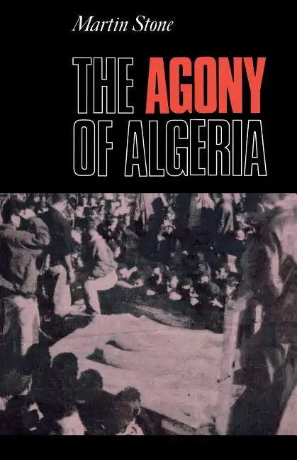 The Agony of Algeria - Paperback