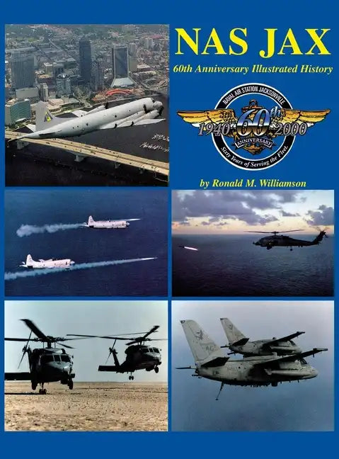 NAS Jax (2nd Edition): An Illustrated History of Naval Air Station Jacksonville, Florida - Paperback