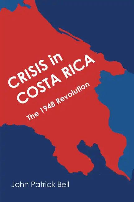 Crisis in Costa Rica: The 1948 Revolution - Paperback