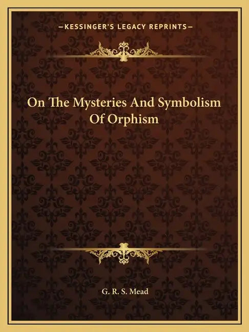 On the Mysteries and Symbolism of Orphism - Paperback