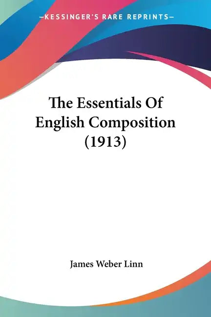 The Essentials Of English Composition (1913) - Paperback
