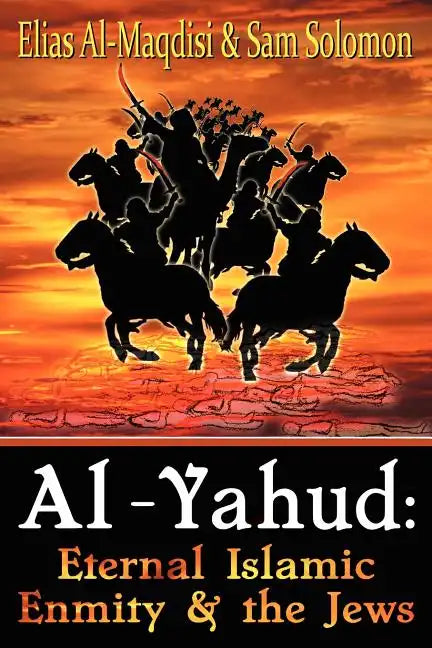 Al-Yahud: Eternal Islamic Enmity and the Jews - Paperback