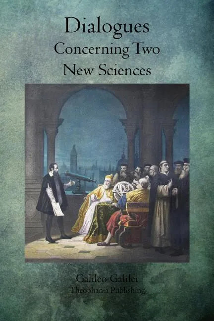 Dialogues Concerning Two New Sciences - Paperback
