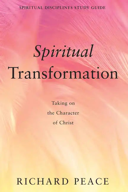 Spiritual Transformation: Taking on the Character of Christ - Paperback