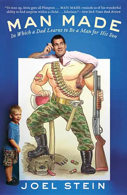 Man Made: In Which a Dad Learns to Be a Man for His Son - Paperback