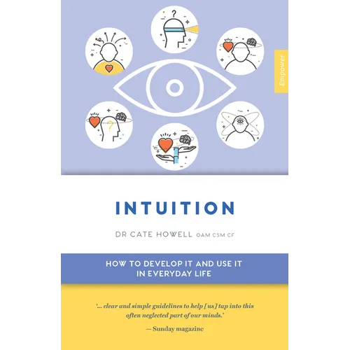 Intuition: How to Develop It and Use It in Everyday Life - Paperback