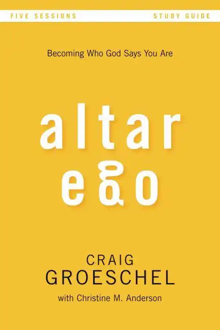 Altar Ego Bible Study Guide: Becoming Who God Says You Are - Paperback