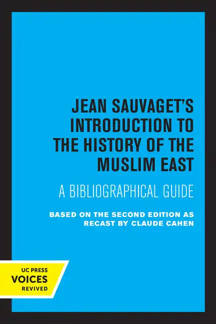 Jean Sauvaget's Introduction to the History of the Muslim East: A Bibliographical Guide - Paperback