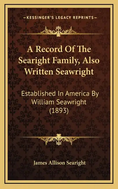 A Record Of The Searight Family, Also Written Seawright: Established In America By William Seawright (1893) - Hardcover