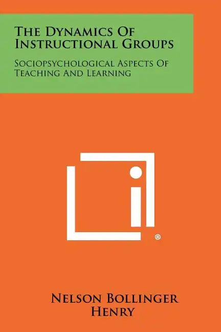 The Dynamics of Instructional Groups: Sociopsychological Aspects of Teaching and Learning - Paperback