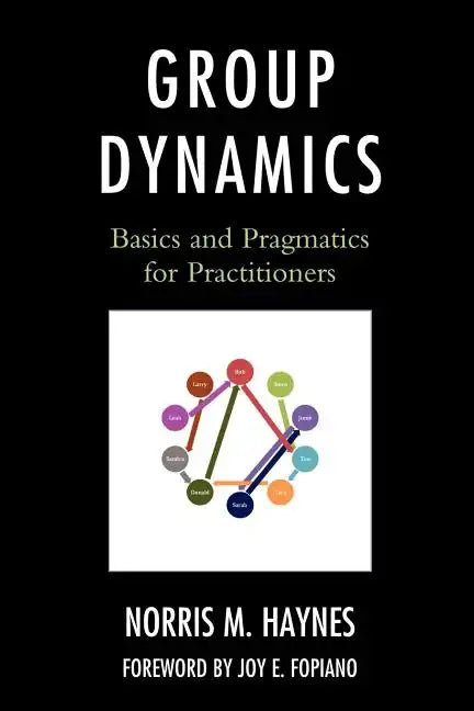 Group Dynamics: Basics and Pragmatics for Practitioners - Paperback