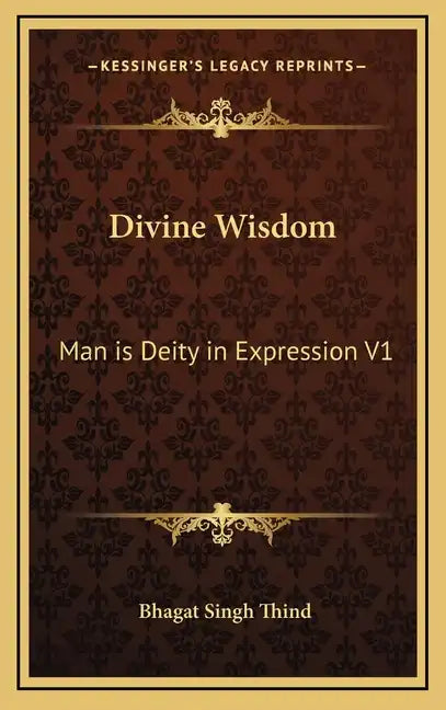 Divine Wisdom: Man Is Deity in Expression V1 - Hardcover