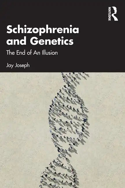 Schizophrenia and Genetics: The End of an Illusion - Paperback
