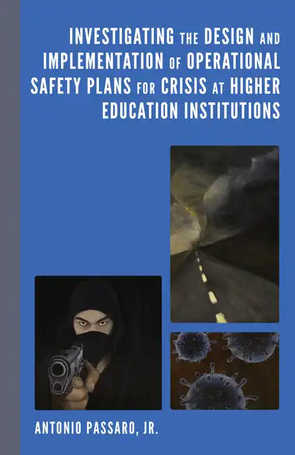 Investigating the Design and Implementation of Operational Safety Plans for Crisis at Higher Education Institutions - Hardcover