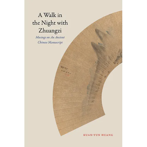 A Walk in the Night with Zhuangzi: Musings on an Ancient Chinese Manuscript - Paperback