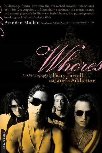 Whores: An Oral Biography of Perry Farrell and Jane's Addiction - Paperback