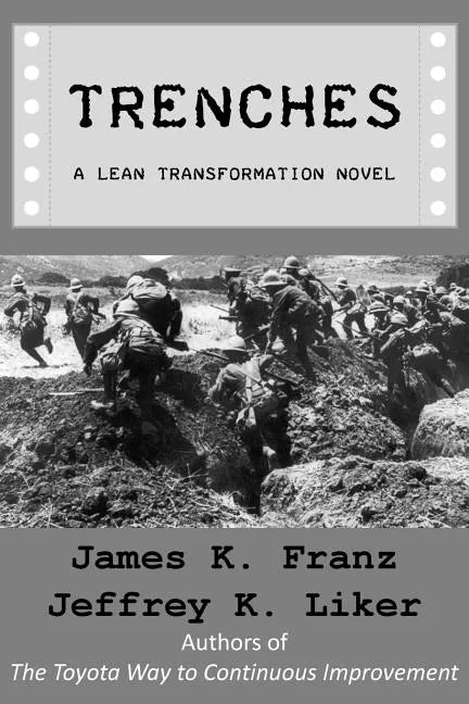 Trenches - A Lean Transformation Novel: A real world look at deploying the Improvement Kata into your organization - Paperback