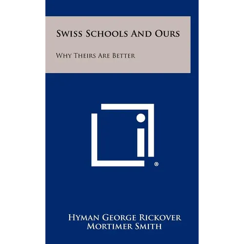 Swiss Schools and Ours: Why Theirs Are Better - Hardcover