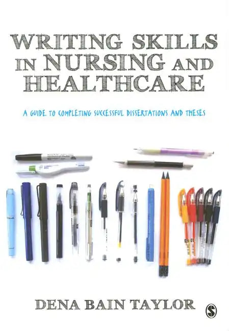Writing Skills in Nursing and Healthcare: A Guide to Completing Successful Dissertations and Theses - Paperback