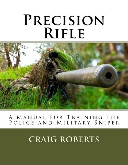 Precision Rifle: A Training Manual For Police and Military Snipers - Paperback