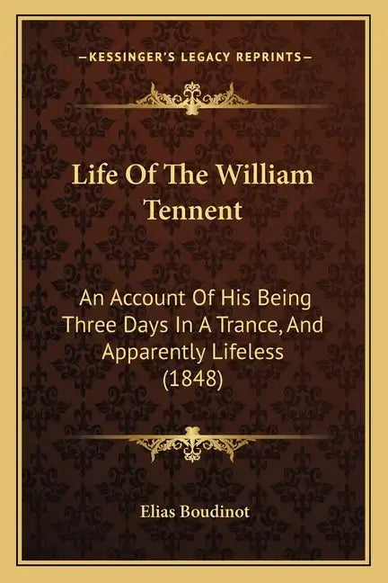 Life Of The William Tennent: An Account Of His Being Three Days In A Trance, And Apparently Lifeless (1848) - Paperback