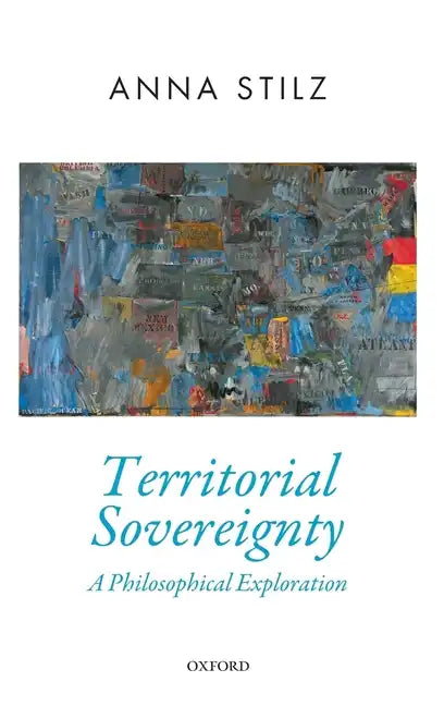 Territorial Sovereignty: A Philosophical Exploration - Hardcover