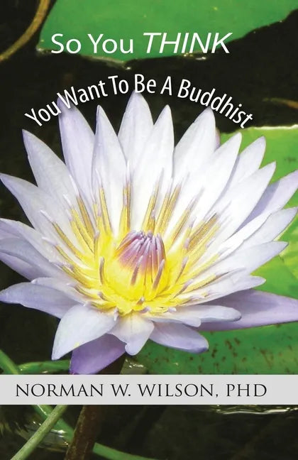 So You Think You Want To Be A Buddhist - Paperback