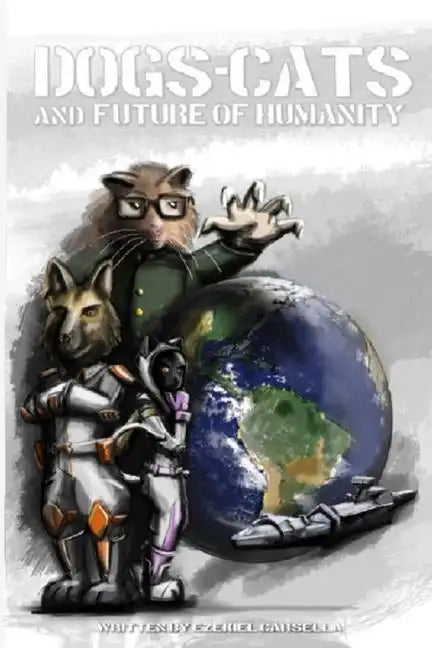 Dogs, Cats, and the Future of Humanity - Paperback