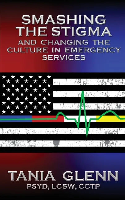 Smashing the Stigma and Changing the Culture in Emergency Services - Paperback