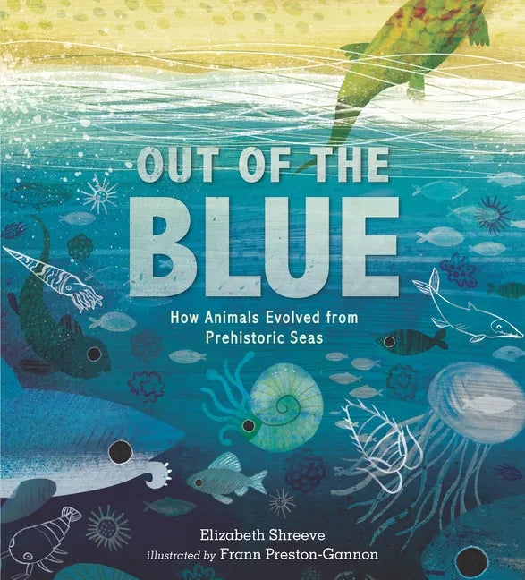 Out of the Blue: How Animals Evolved from Prehistoric Seas - Hardcover