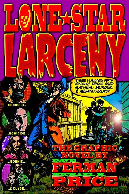 Lone Star Larceny: 350 Years of Texas-Bred Mayhem, Murder, & Misanthropy - Paperback