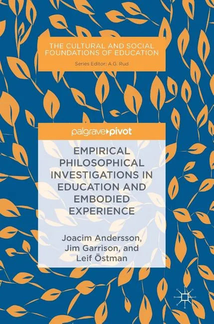 Empirical Philosophical Investigations in Education and Embodied Experience - Hardcover