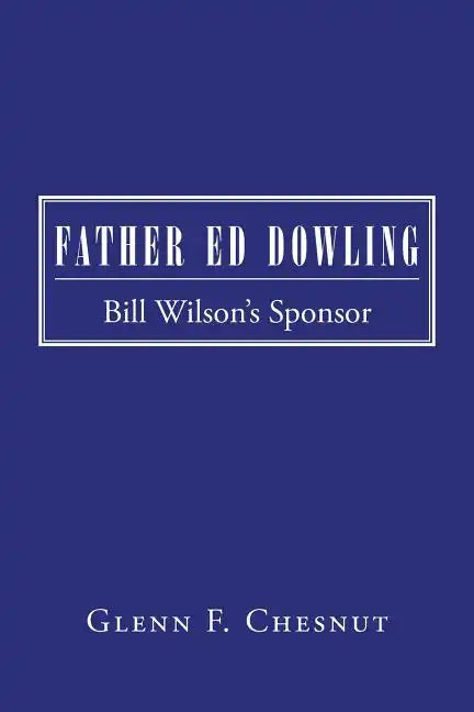Father Ed Dowling: Bill Wilson's Sponsor - Paperback