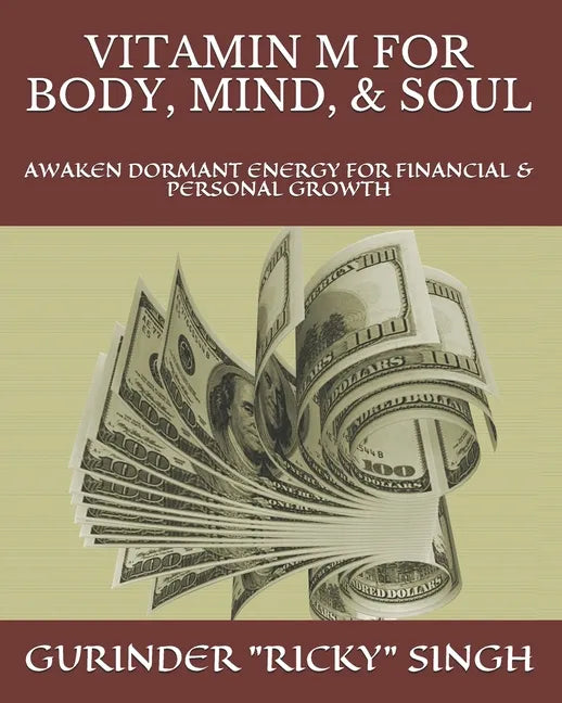 Vitamin M for Body, Mind, & Soul: Awaken Dormant Energy for Financial & Personal Growth - Paperback