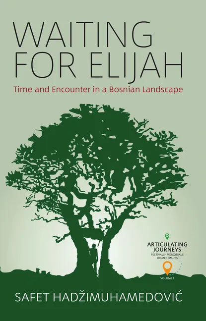 Waiting for Elijah: Time and Encounter in a Bosnian Landscape - Paperback